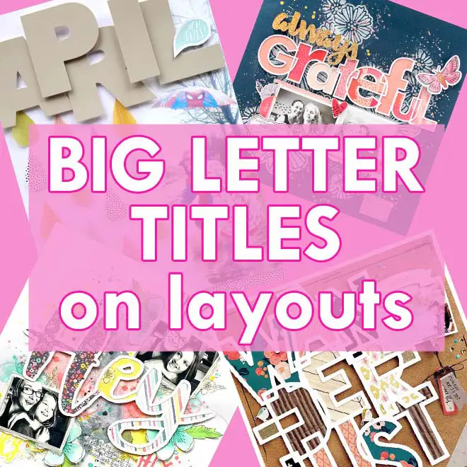 use big titles on your scrapbook page